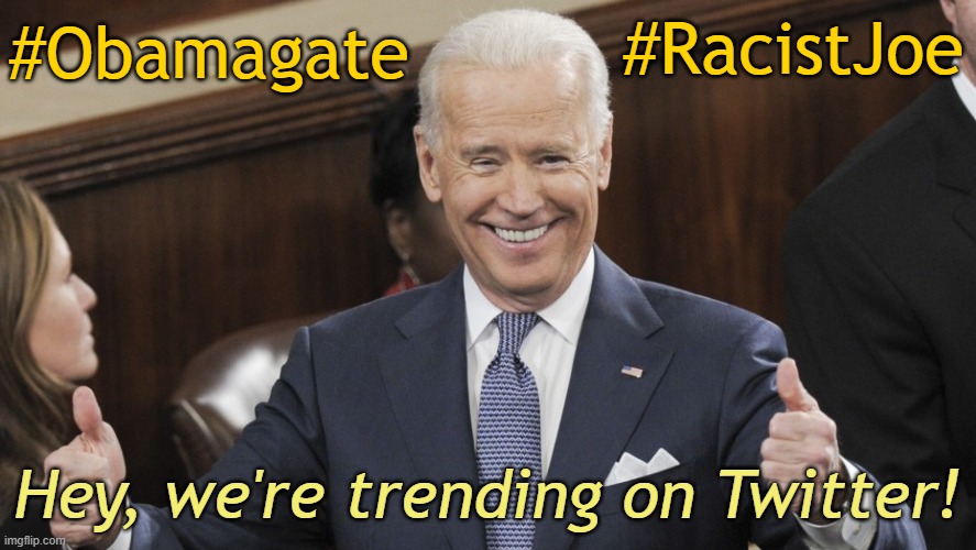 Election 2020: GOP Landslide | #RacistJoe; #Obamagate; Hey, we're trending on Twitter! | image tagged in joe biden thumbs up | made w/ Imgflip meme maker