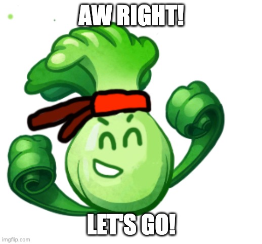 AW RIGHT! LET'S GO! | made w/ Imgflip meme maker