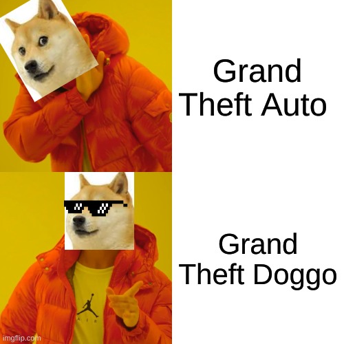 GTD | Grand Theft Auto; Grand Theft Doggo | image tagged in memes,drake hotline bling | made w/ Imgflip meme maker