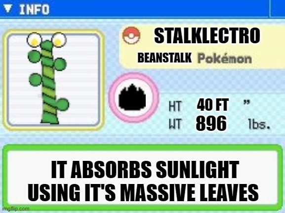 STALKLECTRO; BEANSTALK; 40 FT; 896; IT ABSORBS SUNLIGHT USING IT'S MASSIVE LEAVES | made w/ Imgflip meme maker
