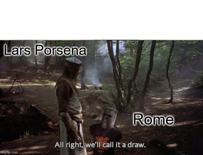 Ancient Rome and Lars Porsena | Lars Porsena; Rome | image tagged in history | made w/ Imgflip meme maker