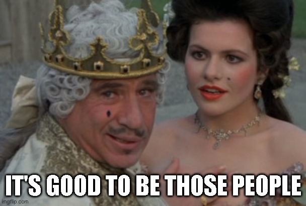 Good to be the king | IT'S GOOD TO BE THOSE PEOPLE | image tagged in good to be the king | made w/ Imgflip meme maker