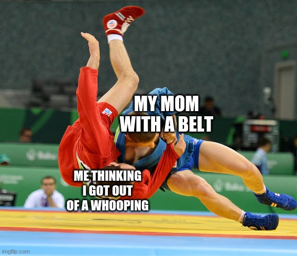 Sambo Surprise | MY MOM WITH A BELT; ME THINKING I GOT OUT OF A WHOOPING | image tagged in sambo surprise | made w/ Imgflip meme maker