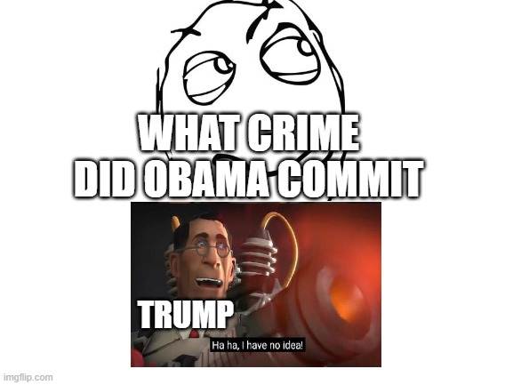WHAT CRIME DID OBAMA COMMIT; TRUMP | image tagged in obama,trump,2020 | made w/ Imgflip meme maker