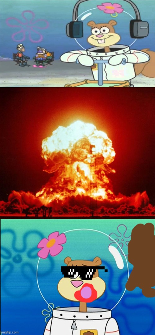 DID SOMEBODY SAY BOOM? | image tagged in nuke,sandy i don't know why,did somebody say boom | made w/ Imgflip meme maker