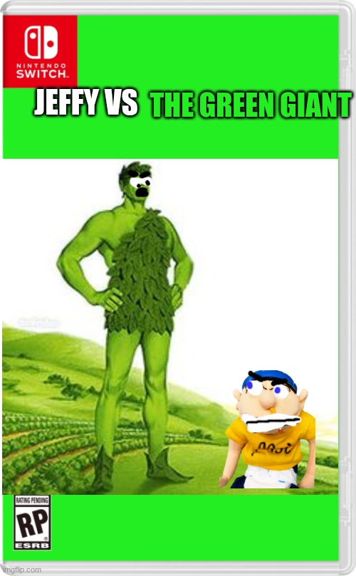 Looks like jeffy hates green beans | THE GREEN GIANT; JEFFY VS | image tagged in sml,nintendo switch,green beans | made w/ Imgflip meme maker