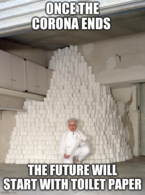 mountain of toilet paper | ONCE THE CORONA ENDS; THE FUTURE WILL START WITH TOILET PAPER | image tagged in mountain of toilet paper | made w/ Imgflip meme maker
