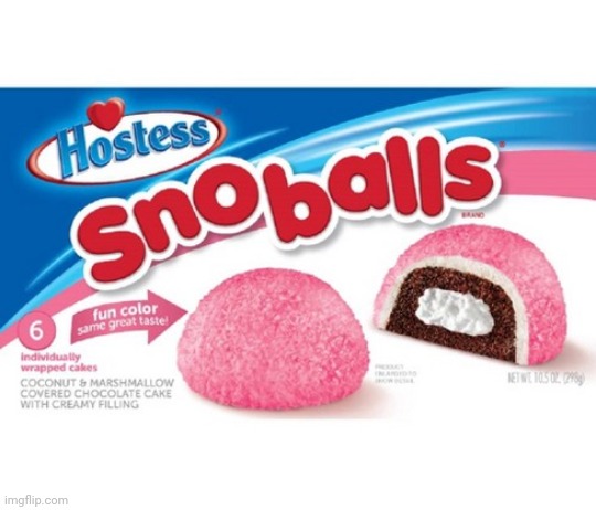 Remember these? | image tagged in hostess snowballs | made w/ Imgflip meme maker