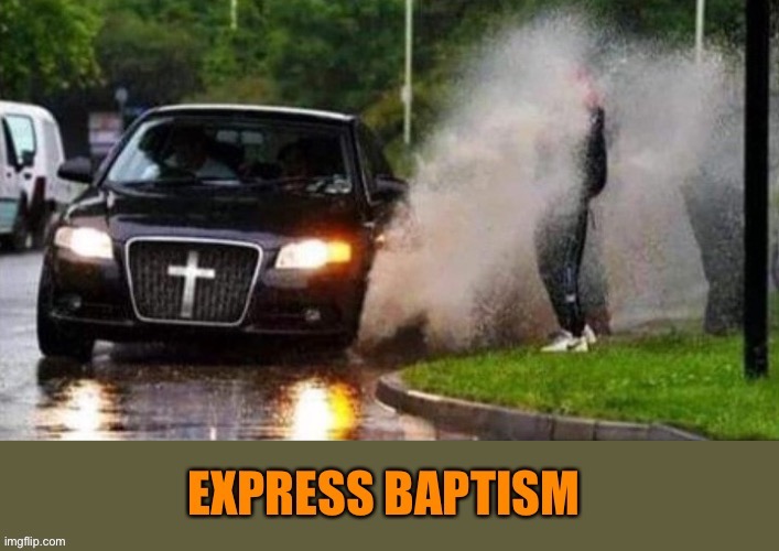 The hour of shower. | image tagged in baptism,wet,memes,funny | made w/ Imgflip meme maker