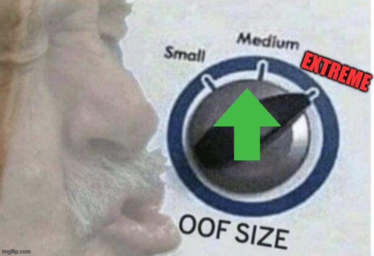 Oof size extreme | image tagged in oof size extreme | made w/ Imgflip meme maker