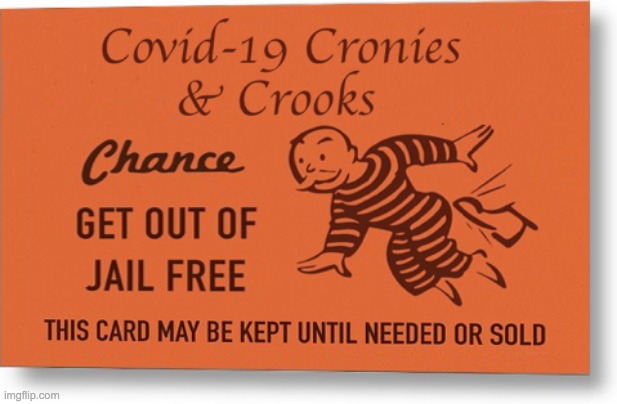 Covid 19 Cronies And Crooks Get Out Of Jail Free Card Memes Gifs Imgflip