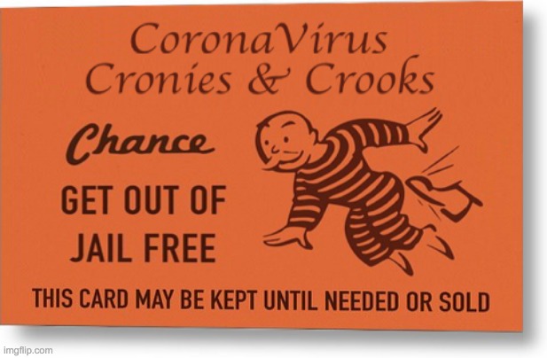 coronavirus cronies and crooks get out of jail free card | image tagged in coronavirus cronies and crooks get out of jail free card | made w/ Imgflip meme maker