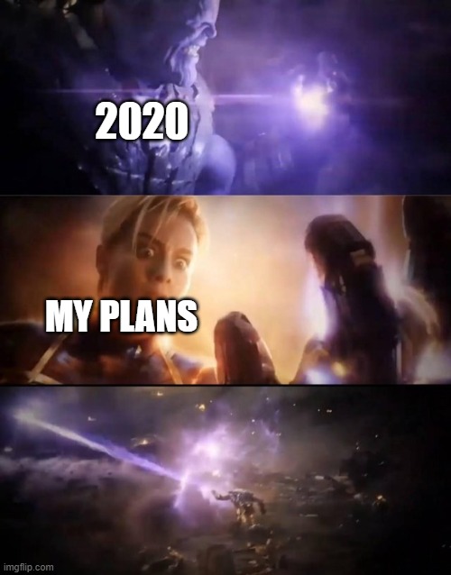 My Plans | 2020; MY PLANS | image tagged in thanos vs captain marvel | made w/ Imgflip meme maker
