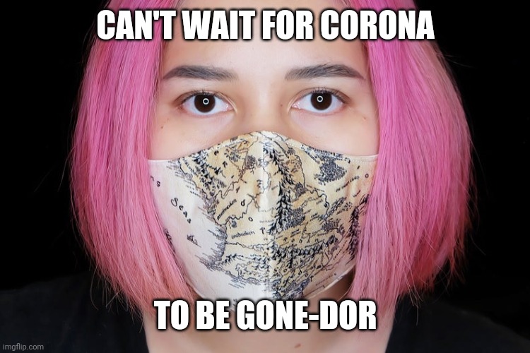 CAN'T WAIT FOR CORONA; TO BE GONE-DOR | image tagged in coronavirus,covid-19,lord of the rings | made w/ Imgflip meme maker