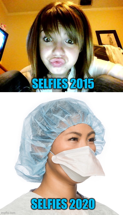Duck Face | SELFIES 2015; SELFIES 2020 | image tagged in selfie,duck face,covid-19 | made w/ Imgflip meme maker