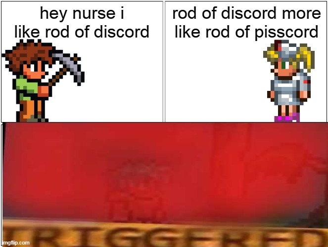 hey medic but its terraria | hey nurse i like rod of discord; rod of discord more like rod of pisscord | image tagged in memes,blank comic panel 2x2,terraria,hey medic,tf2,team fortress 2 | made w/ Imgflip meme maker