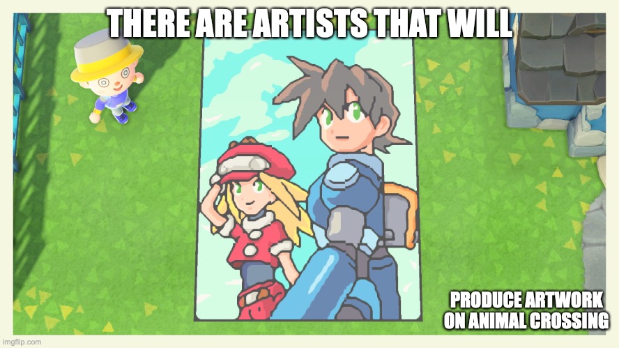 Mega Man Legends on Animal Crossing | THERE ARE ARTISTS THAT WILL; PRODUCE ARTWORK ON ANIMAL CROSSING | image tagged in megaman,megaman legends,animal crossing,gaming,memes | made w/ Imgflip meme maker