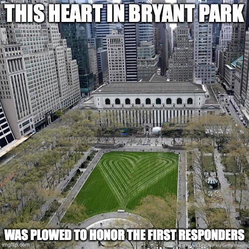 Heart in Bryant Park | THIS HEART IN BRYANT PARK; WAS PLOWED TO HONOR THE FIRST RESPONDERS | image tagged in new york city,memes,covid-19 | made w/ Imgflip meme maker