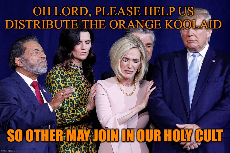 OH LORD, PLEASE HELP US  DISTRIBUTE THE ORANGE KOOLAID SO OTHER MAY JOIN IN OUR HOLY CULT | made w/ Imgflip meme maker