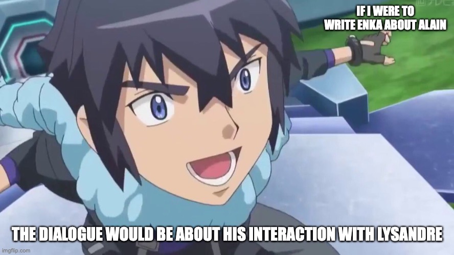 Alain | IF I WERE TO WRITE ENKA ABOUT ALAIN; THE DIALOGUE WOULD BE ABOUT HIS INTERACTION WITH LYSANDRE | image tagged in alain,pokemon,memes | made w/ Imgflip meme maker
