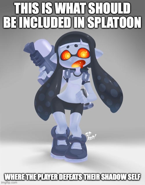 Mirror Inkling | THIS IS WHAT SHOULD BE INCLUDED IN SPLATOON; WHERE THE PLAYER DEFEATS THEIR SHADOW SELF | image tagged in splatoon,memes,inkling,gaming | made w/ Imgflip meme maker