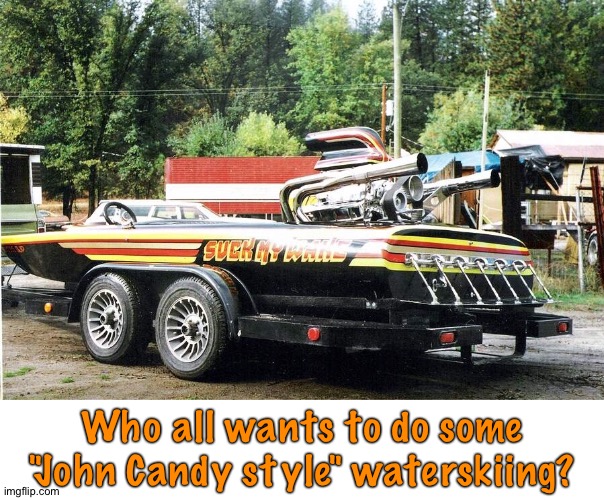 Who all wants to do some "John Candy style" waterskiing? | image tagged in 1980s | made w/ Imgflip meme maker