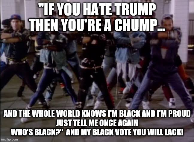 "Quid Pro Bro" | "IF YOU HATE TRUMP THEN YOU'RE A CHUMP... AND THE WHOLE WORLD KNOWS I'M BLACK AND I'M PROUD
JUST TELL ME ONCE AGAIN WHO'S BLACK?"  AND MY BLACK VOTE YOU WILL LACK! | image tagged in michael jackson bad,joe biden | made w/ Imgflip meme maker