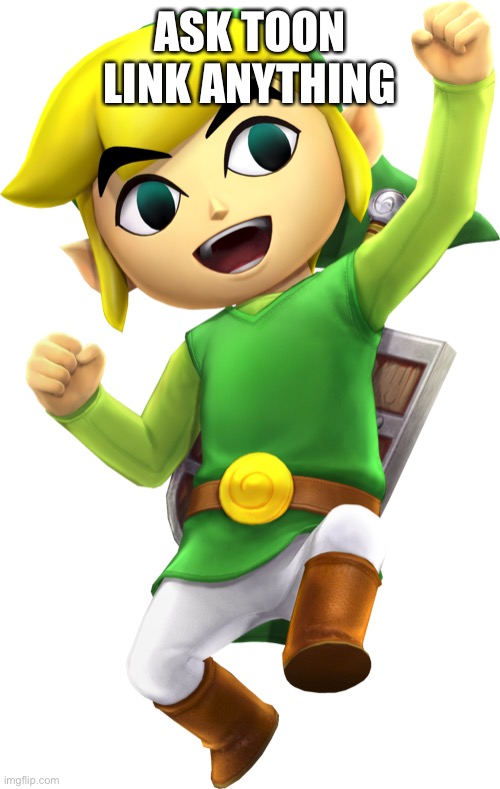 Ask toon link anything at all | ASK TOON LINK ANYTHING | made w/ Imgflip meme maker