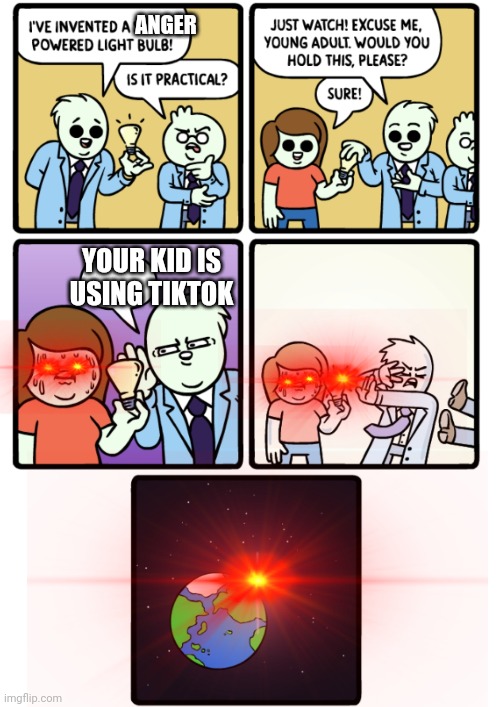 KILL THE KID! | ANGER; YOUR KID IS USING TIKTOK | image tagged in stress powered lightbulb | made w/ Imgflip meme maker