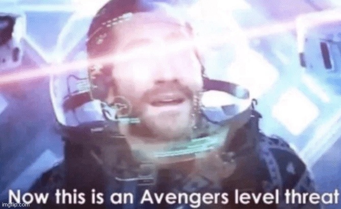 Now this is an avengers threat | image tagged in now this is an avengers threat | made w/ Imgflip meme maker