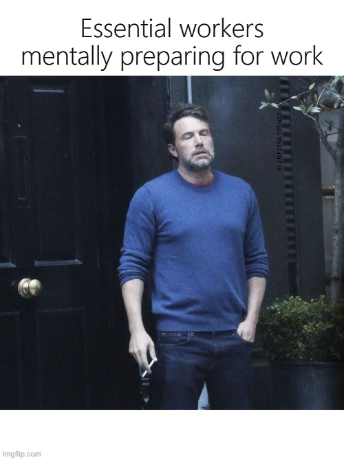 Essential workers mentally preparing for work; COVELL BELLAMY III | image tagged in essential workers mental preparation | made w/ Imgflip meme maker