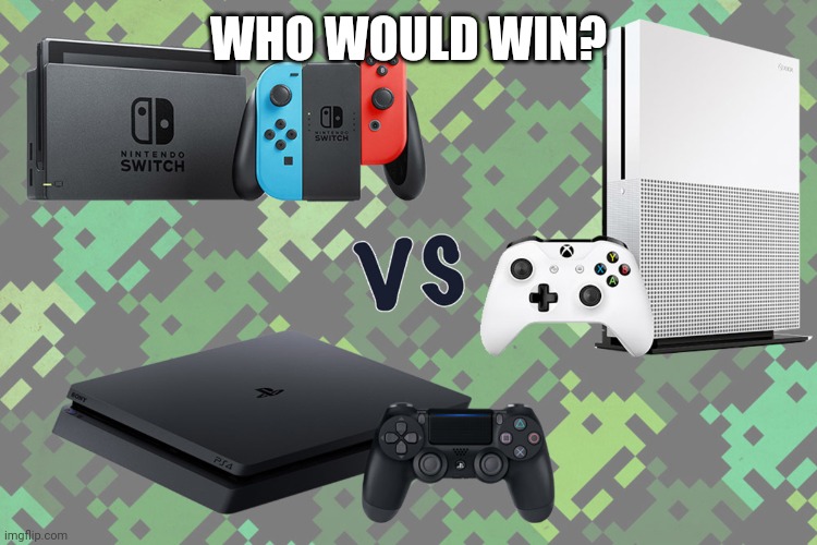 Who would win? I think ps4 | WHO WOULD WIN? | image tagged in who would win | made w/ Imgflip meme maker