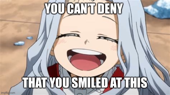 Eri-Chan | YOU CAN’T DENY; THAT YOU SMILED AT THIS | image tagged in bnha,smiling,cute | made w/ Imgflip meme maker