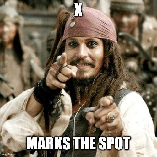 POINT JACK | X MARKS THE SPOT | image tagged in point jack | made w/ Imgflip meme maker