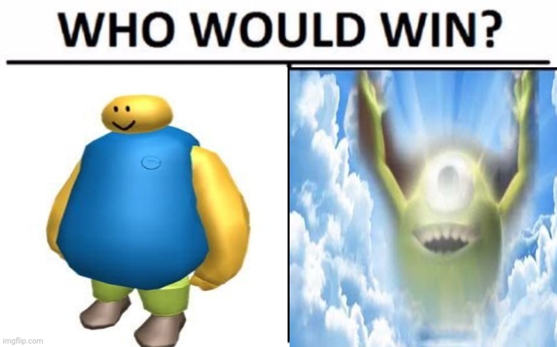 Who Would Win | image tagged in mike wazowski,noob baymax | made w/ Imgflip meme maker