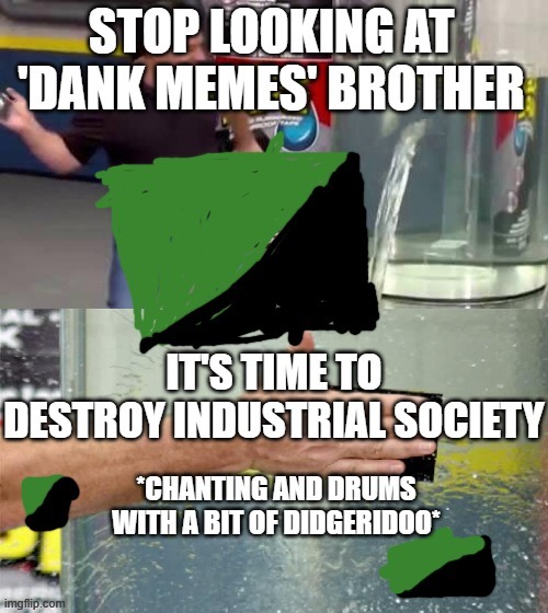 come brothers it is time for the anprims to rise up!!! | image tagged in hunting,gathering,trump,industrial society,bye learning,fire | made w/ Imgflip meme maker
