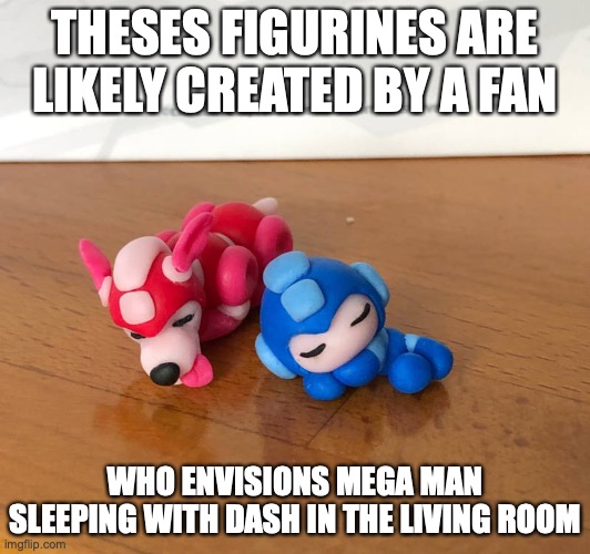 Sleeping Figurines | THESES FIGURINES ARE LIKELY CREATED BY A FAN; WHO ENVISIONS MEGA MAN SLEEPING WITH DASH IN THE LIVING ROOM | image tagged in megaman,memes | made w/ Imgflip meme maker