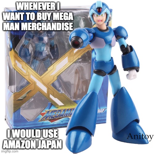Megaman X Knockoff | WHENEVER I WANT TO BUY MEGA MAN MERCHANDISE; I WOULD USE AMAZON JAPAN | image tagged in knockoff,megaman,memes | made w/ Imgflip meme maker