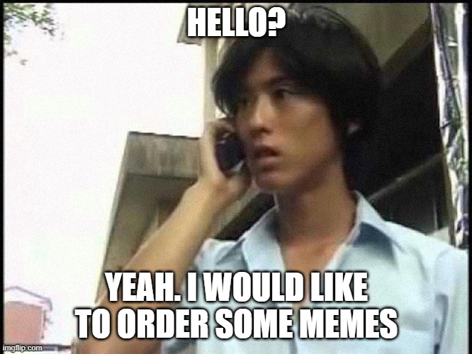 HELLO? YEAH. I WOULD LIKE TO ORDER SOME MEMES | image tagged in television,telephone | made w/ Imgflip meme maker