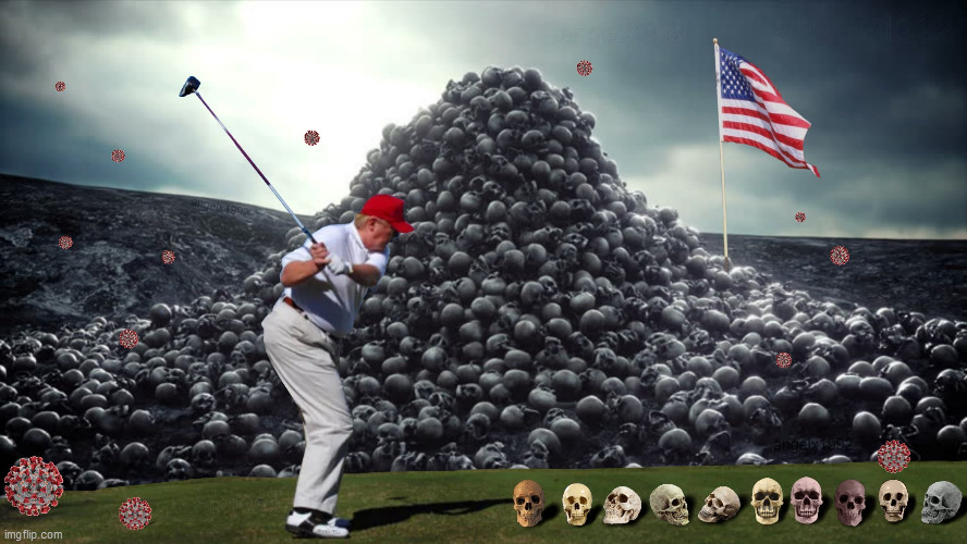 trump | image tagged in trump,memorial day,coronavirus,trump golfing,trump golf,covid-19 | made w/ Imgflip meme maker