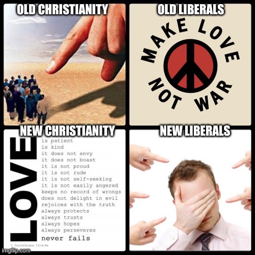 Old christianity new liberals | OLD CHRISTIANITY                      OLD LIBERALS; NEW CHRISTIANITY                    NEW LIBERALS | image tagged in christianity,liberals | made w/ Imgflip meme maker