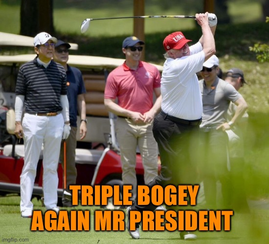 TRIPLE BOGEY AGAIN MR PRESIDENT | made w/ Imgflip meme maker