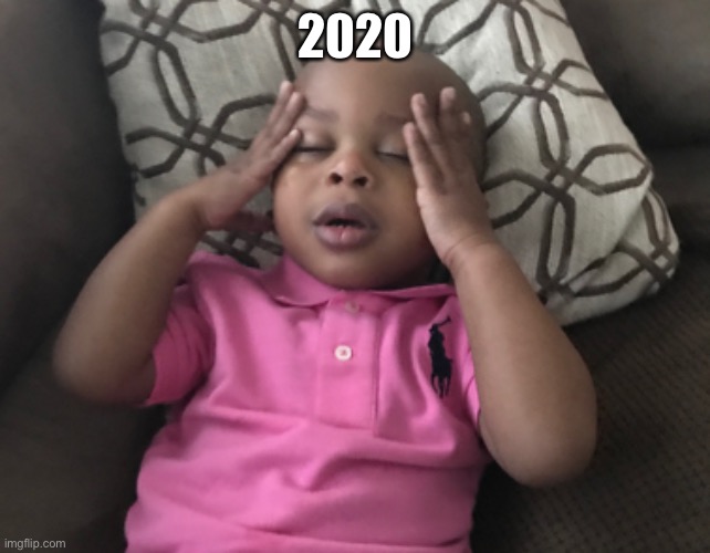 2020 | 2020 | image tagged in funny,covid19,kids,coronavirus,2020 | made w/ Imgflip meme maker
