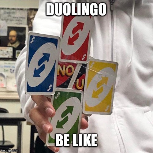 No u | DUOLINGO BE LIKE | image tagged in no u | made w/ Imgflip meme maker