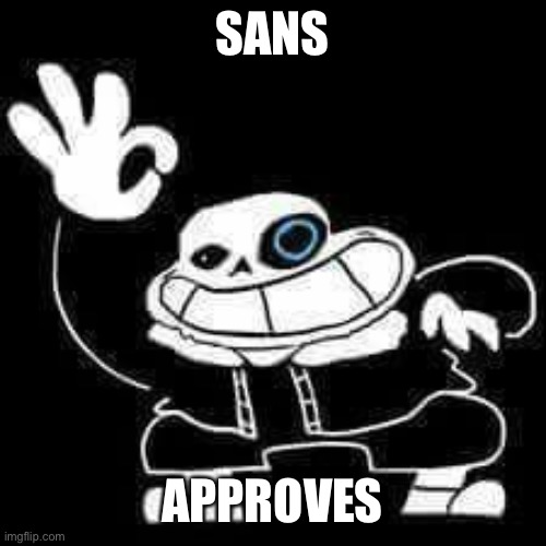 SANS UNDERPANTS | SANS APPROVES | image tagged in sans underpants | made w/ Imgflip meme maker