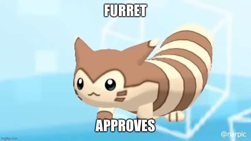 Furret Walcc | FURRET APPROVES | image tagged in furret walcc | made w/ Imgflip meme maker