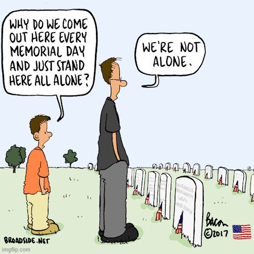 No humor: This time just respect for those who gave their all. Happy Memorial Day. | image tagged in memorial day,patriotism,patriotic,veterans,veteran,respect | made w/ Imgflip meme maker