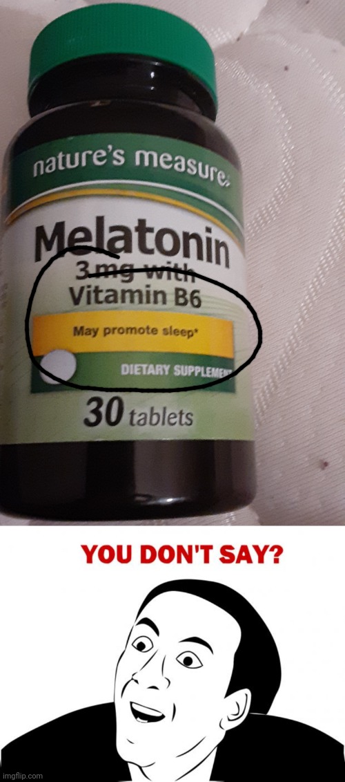 May promote sleep | image tagged in memes,you don't say | made w/ Imgflip meme maker