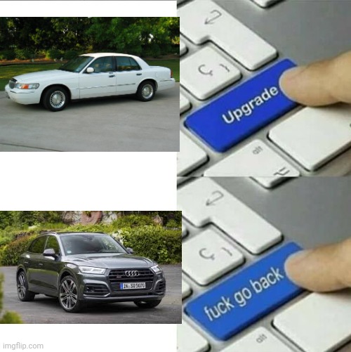 Upgrade go back | image tagged in upgrade go back | made w/ Imgflip meme maker