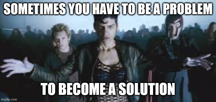 SOMETIMES YOU HAVE TO BE A PROBLEM; TO BECOME A SOLUTION | image tagged in arclight,marvel | made w/ Imgflip meme maker